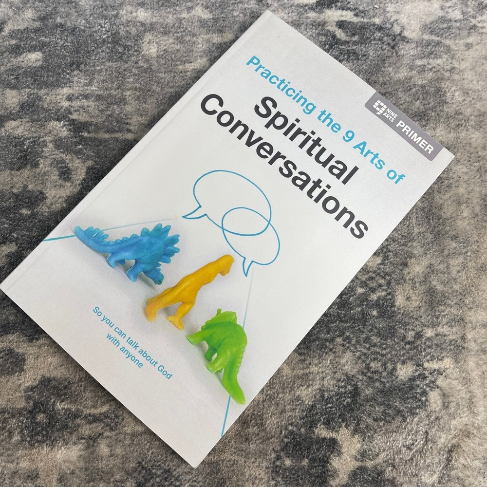 Practicing the 9 Arts of Spiritual Conversations Primer Relational Evangelism